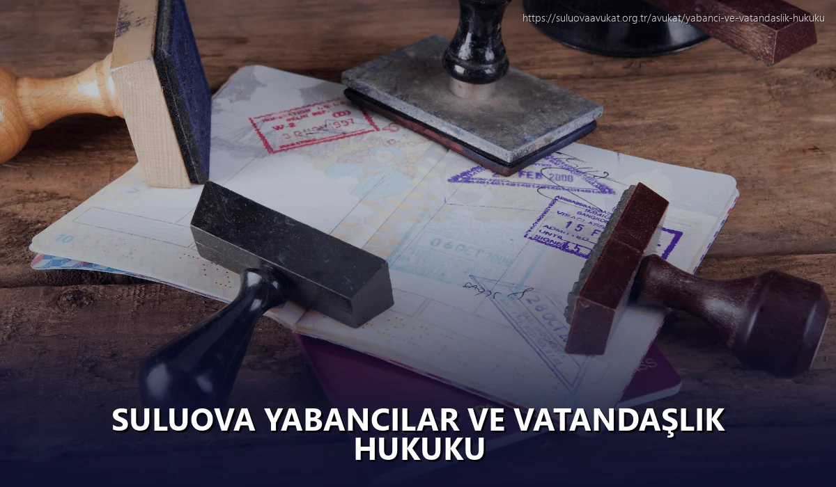Suluova Yabancılar ve Vatandaşlık Hukuku
